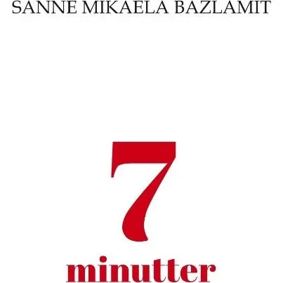 7 Minutter - Sanne Mikaela Bazlamit