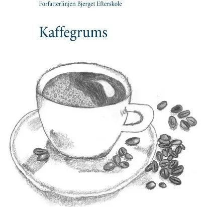 Kaffegrums - Ungdomsantologi fra Bjerget Efterskole