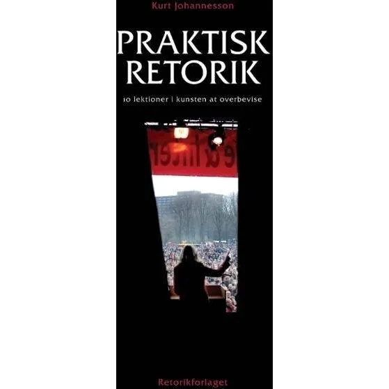 Praktisk Retorik - Kurt Johannesson - Bog