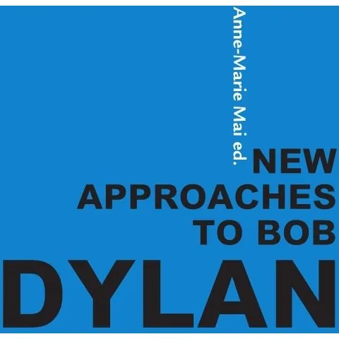 New approaches to Bob Dylan - Anne-marie Mai