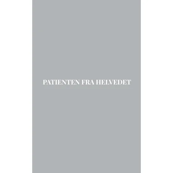 Patienten fra Helvedet - Andreas Møller Klausen