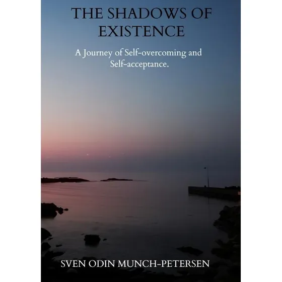 The Shadows of Existence - Sven Odin Munch-Petersen