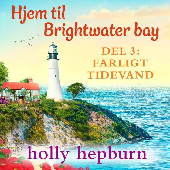 Hjem til Brightwater Bay 3: Farligt tidevand - Holly Hepburn