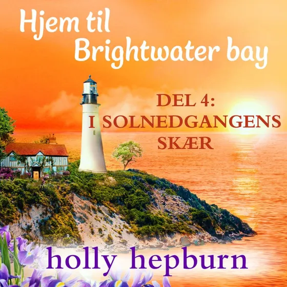 Hjem til Brightwater Bay 4: I solnedgangens skær - Holly Hepburn