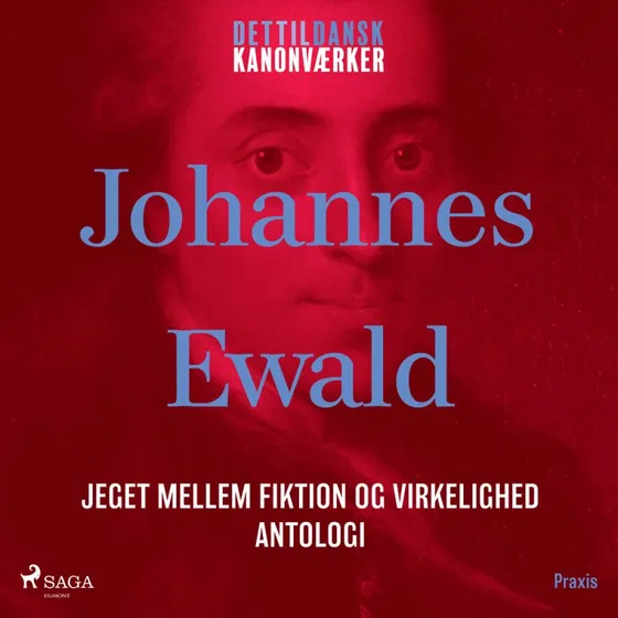 Jeget mellem fiktion og virkelighed - Johannes Ewald Antologi