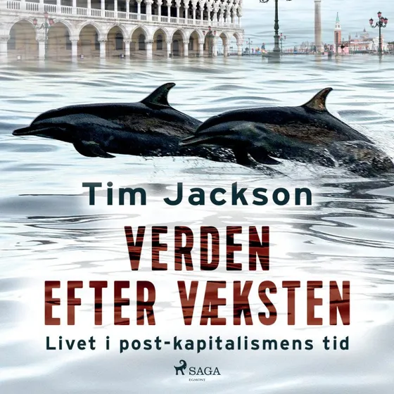 Verden efter væksten: Livet i post-kapitalismens tid af Tim Jackson
