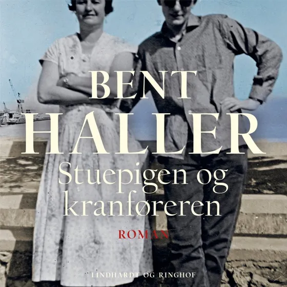 Stuepigen og kranføreren - Bent Haller (Lydbog)