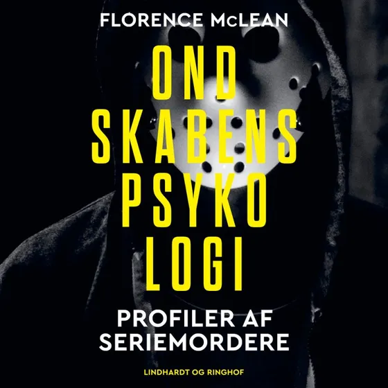 Ondskabens psykologi - Profiler af seriemordere af Florence McLean