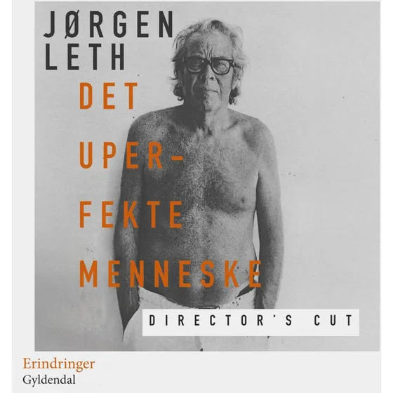 Jørgen Leth: Det uperfekte menneske - Director's cut