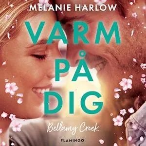 Melanie Harlow - 'Varm på dig' - Lydbog