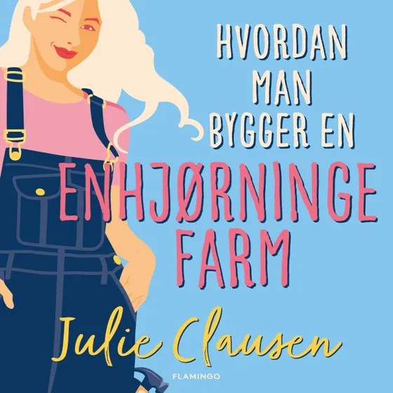 Hvordan man bygger en enhjørningefarm - Julie Clausen