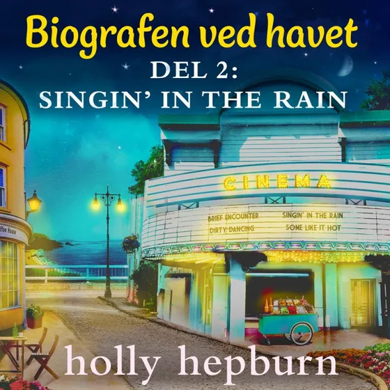 Biografen ved havet 2: Singin' in the rain - Holly Hepburn
