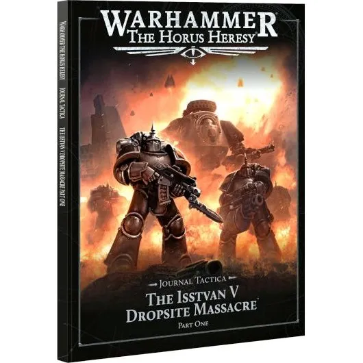 Warhammer: The Horus Heresy: Journal Tactica - Isstvan V Part One