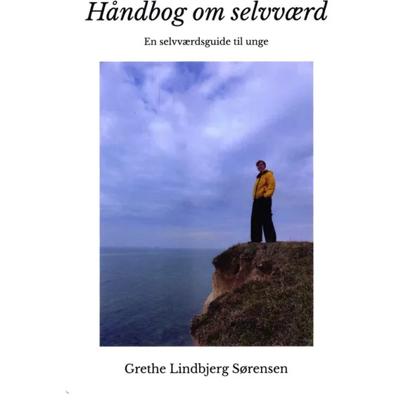 Håndbog om selvværd - En selvværdsguide til unge af Grethe Lindbjerg Sørensen