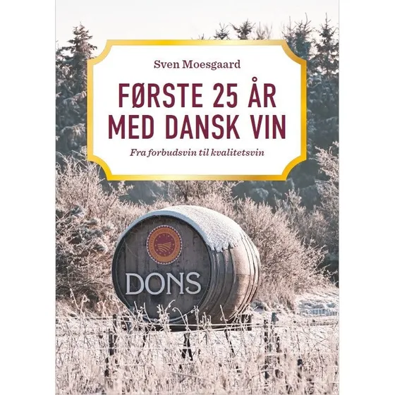 Første 25 år med dansk vin - Sven Moesgaard