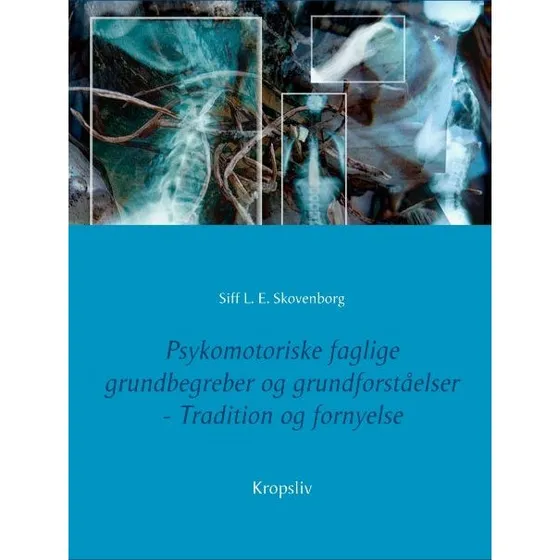 Psykomotoriske faglige grundbegreber og grundforståelser - Siff L. E. Skovenborg