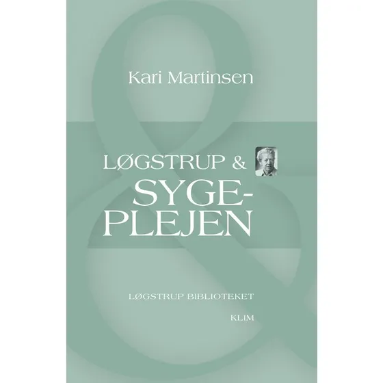 Løgstrup & sygeplejen - Kari Martinsen - Bog