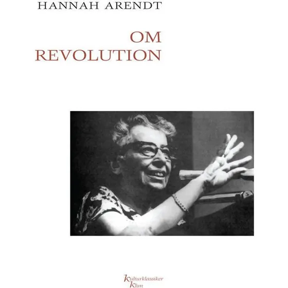 Hannah Arendt: Om revolution