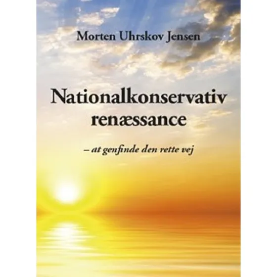 Nationalkonservativ renæssance - Morten Uhrskov Jensen