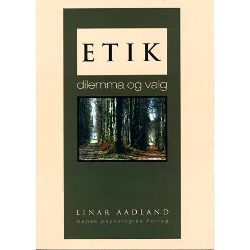 Etik: Dilemma og valg af Einar Aadland
