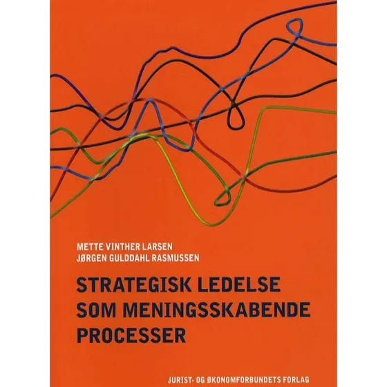 Strategisk ledelse som meningsskabende processer - Jørgen Gulddahl Rasmussen