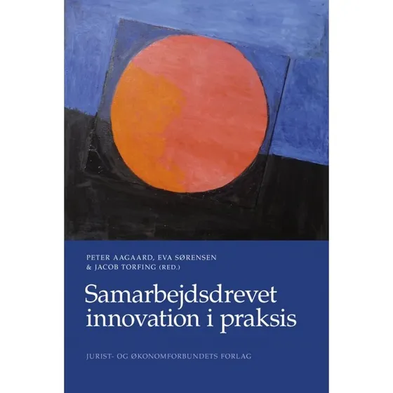 Samarbejdsdrevet innovation i praksis - Eva Sørensen