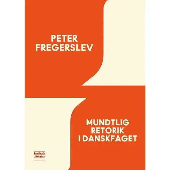 Mundtlig retorik i danskfaget - Peter Fregerslev