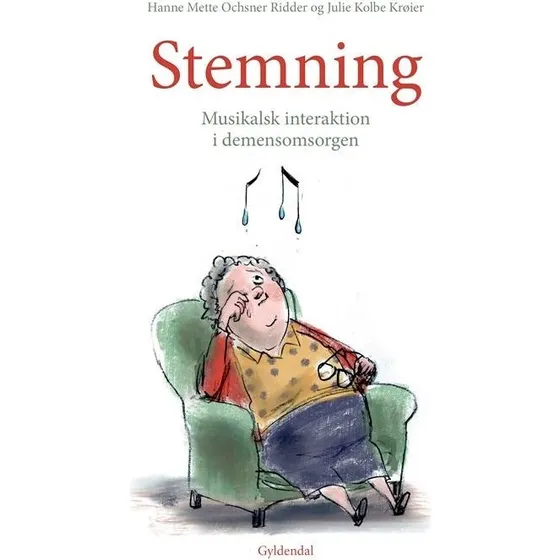 Stemning: Musikalsk interaktion i demensomsorgen af Hanne Mette Ochsner Ridder