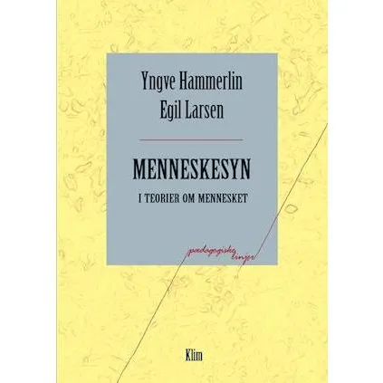 Menneskesyn i teorier om mennesket - Yngve Hammerlin & Egil Larsen