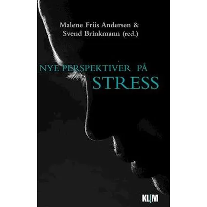 Nye perspektiver på stress - Svend Brinkmann & Malene Friis Andersen