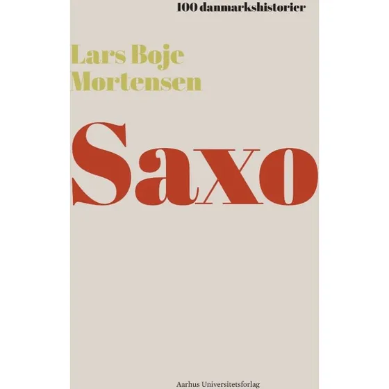 Saxo - 100 Danmarkshistorier af Lars Boje Mortensen