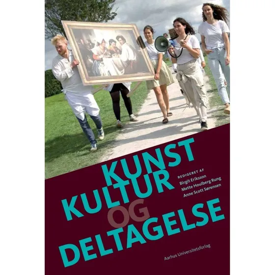 Kunst, kultur og deltagelse - Anne Scott Sørensen m.fl. - Bog