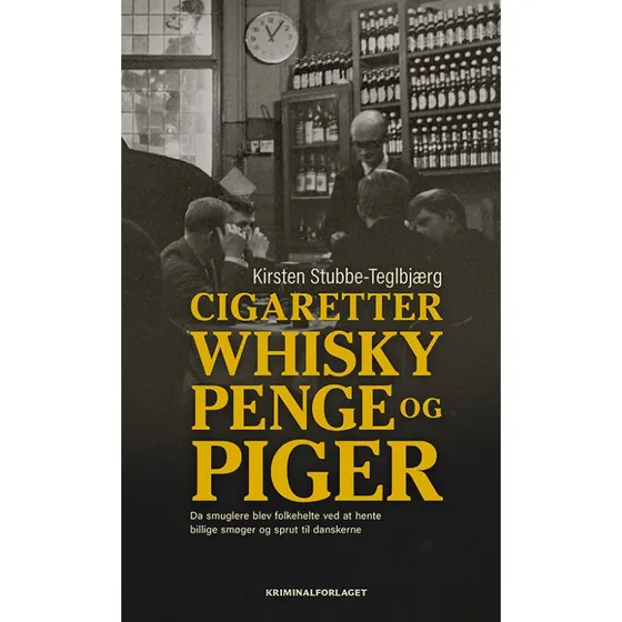 Cigaretter, whisky, penge og piger af Kirsten Stubbe-Teglbjærg