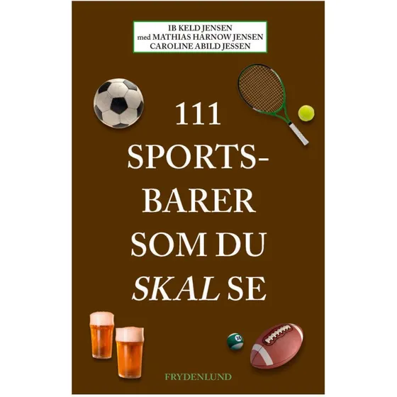 111 sportsbarer som du skal se - Caroline Abild Jessen m.fl.