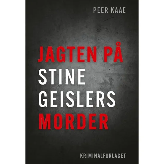 Jagten på Stine Geislers morder - Peer Kaae (Kriminalforlagets særudgave)