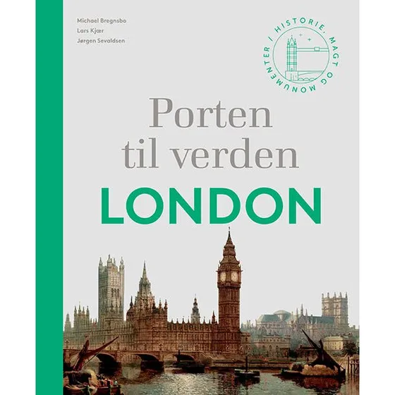 Porten til verden - London - Jørgen Sevaldsen, Michael Bregnsbo & Lars Kjær