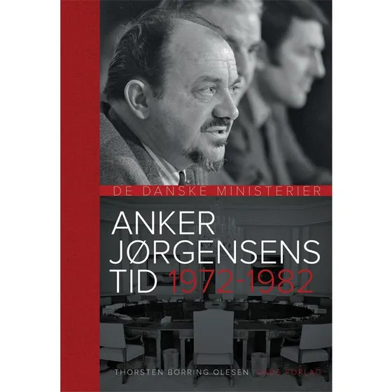 Anker Jørgensens Tid 1972-1982 - Thorsten Borring Olesen