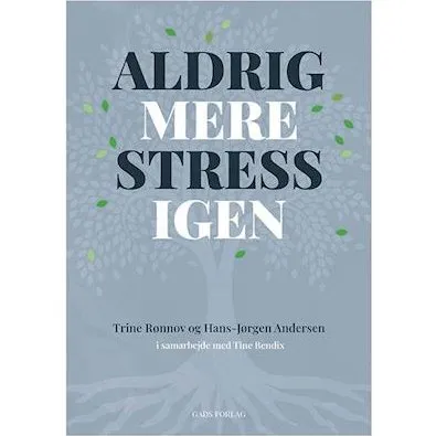 Aldrig mere stress igen - Trine Bendix, Trine Rønnov & Hans-Jørgen Andersen