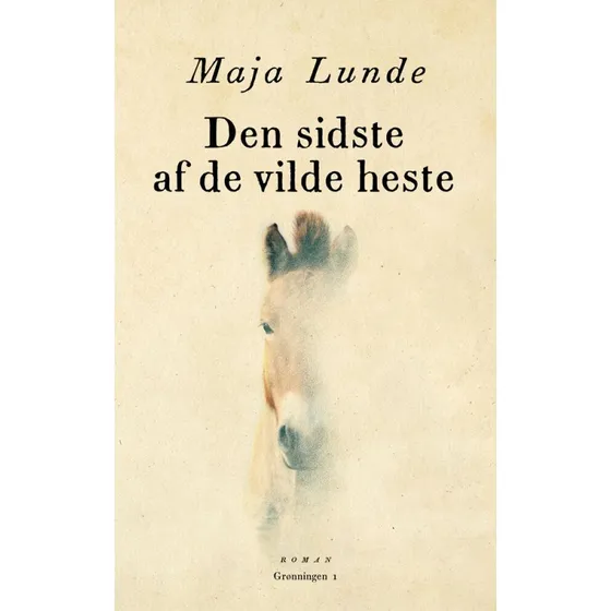 Den sidste af de vilde heste - Maja Lunde