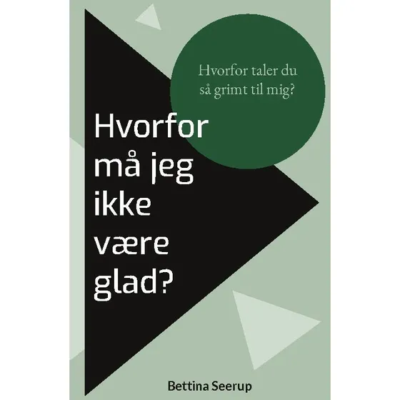 Hvorfor må jeg ikke være glad? - Bettina Seerup
