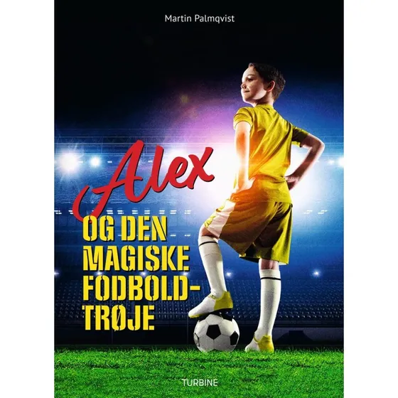 Alex og den magiske fodboldtrøje - Martin Palmqvist