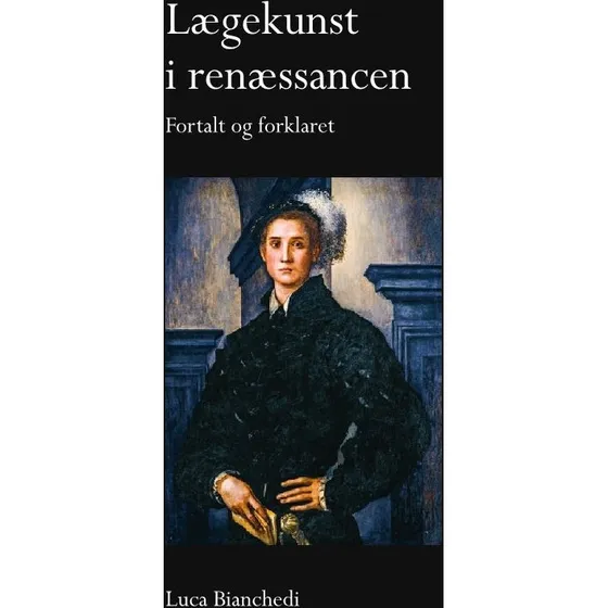 Lægekunst i renæssancen - Luca Bianchedi - Bog