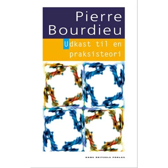 Pierre Bourdieu: Udkast til en praksisteori