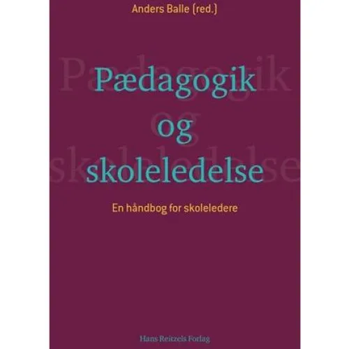 Pædagogik og skoleledelse - Helle Bjerg m.fl. - Bog