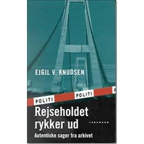 Rejseholdet rykker ud - Autentiske sager fra arkivet af Eigil V. Knudsen