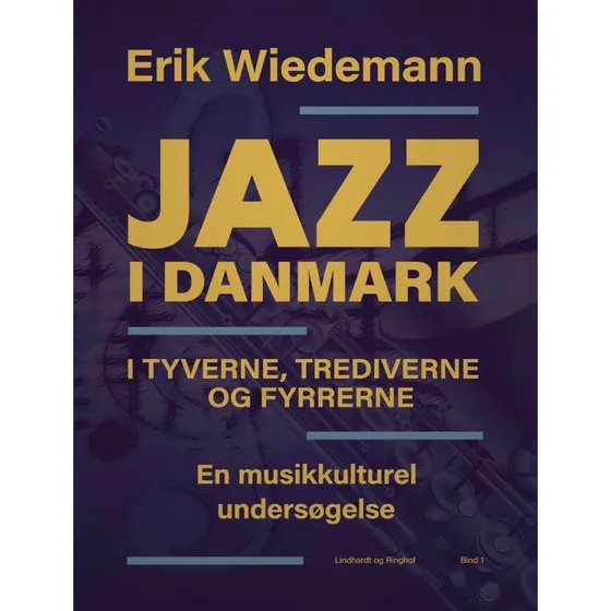 Jazz i Danmark i tyverne, trediverne og fyrrerne (Bind 1) - Erik Wiedemann