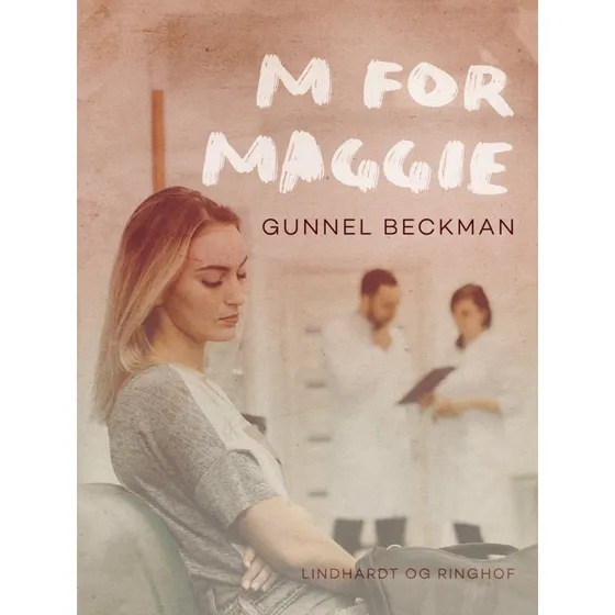 M for Maggie - Gunnel Beckman