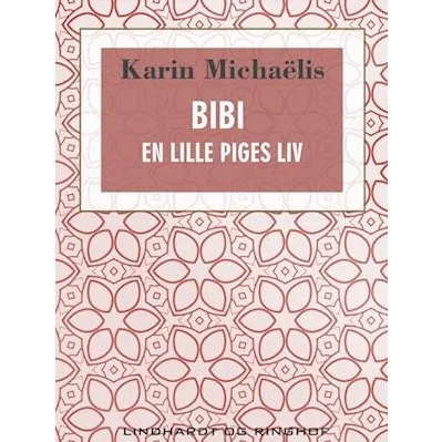 Bibi. En lille piges liv - Karin Michaelis - Bog