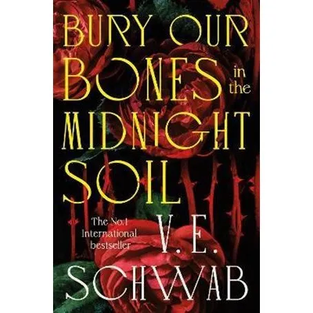 Bury Our Bones in the Midnight Soil - V. E. Schwab - Bog