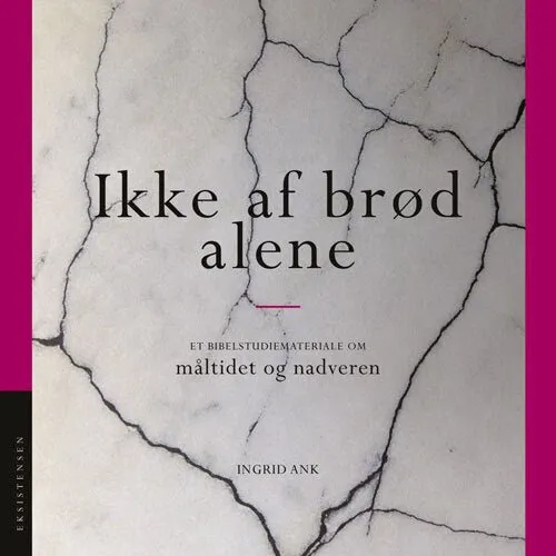 Ikke af brød alene - Ingrid Ank